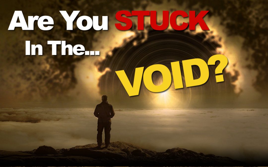 Are You Stuck In The Void?