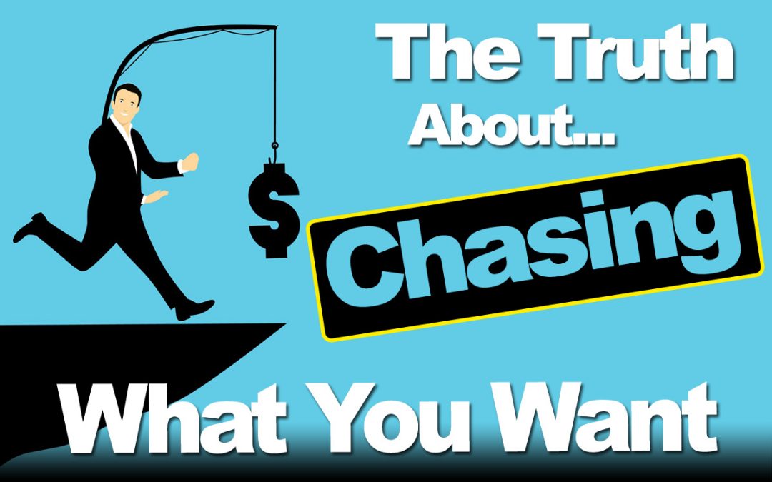 The Truth About Chasing What You Want