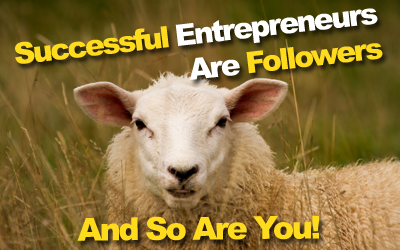 Successful Entrepreneurs Are Followers And So Are You