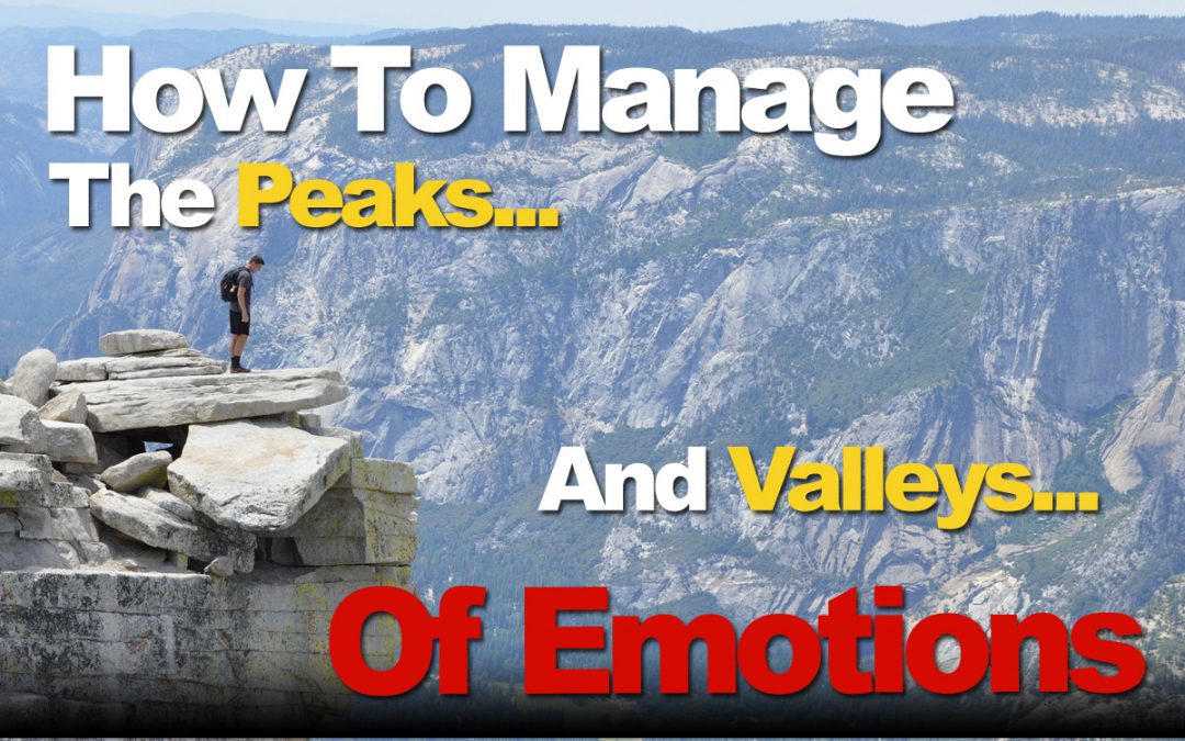 How To Manage The Peaks And Valleys Of Your Emotions