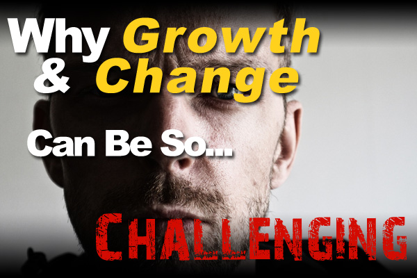 Why Growth And Change Can Be So Challenging